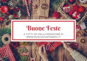 Auguri di Buone Feste da MUSICApuntoAMICI.it 