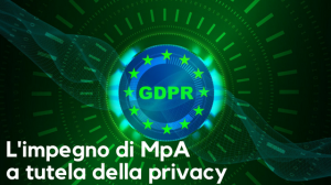 GDPR: l'impegno di MpA a tutela della privacy