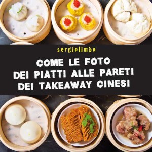 Come le foto dei piatti alle pareti dei takeaway cinesi - Sergiolimbo