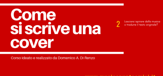 COME SI SCRIVE UNA COVER - parte seconda: Lasciarsi ispirare dalla musica o tradurre il testo originale?