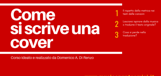 COME SI SCRIVE UNA COVER: Il rispetto della metrica nei testi delle canzoni; Lasciarsi ispirare dalla musica o tradurre il testo originale?; Cosa si perde nella traduzione?