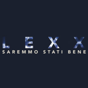 LEXX - SAREMMO STATI BENE (cover)