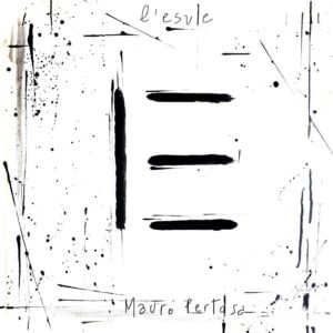 "L'esule" album di Mauro Pertosa, un viaggio lento nei deserti dell’anima