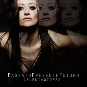 "Passato Presente Futuro", il nuovo singolo di Selenia Stoppa