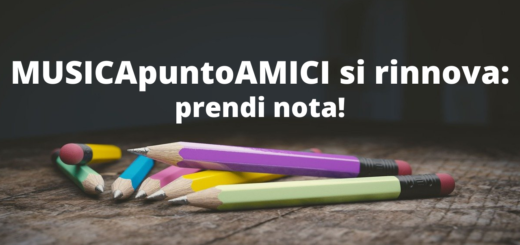 MUSICApuntoAMICI si rinnova: prendi nota!