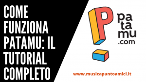 Come funziona Patamu: il tutorial completo