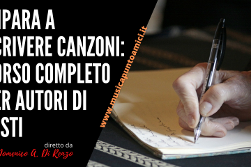 Impara a SCRIVERE CANZONI: corso completo per Autori di Testi