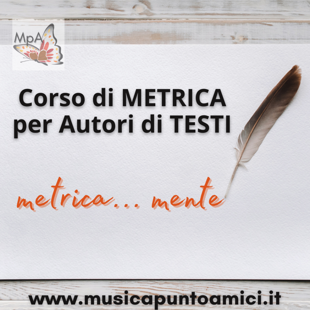 Frequentando il nostro Corso di Metrica per Autori di Testi sarai in grado di ripensare i tuoi testi con un orecchio nuovo. METRICA... MENTE.